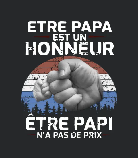 Etre Papa Est Un Honneur Etre Papi Na Pas De Prix