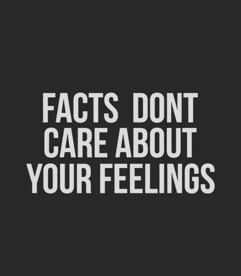 Facts Dont Care About Your Feelings Ben Shapiro Fan