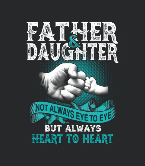 Father And Daughter Not Always Eye To Eye But Always Heart