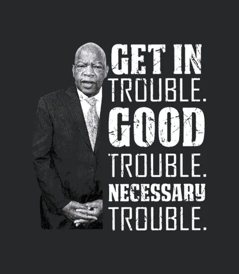 Get In Good Trouble John Lewis Saying