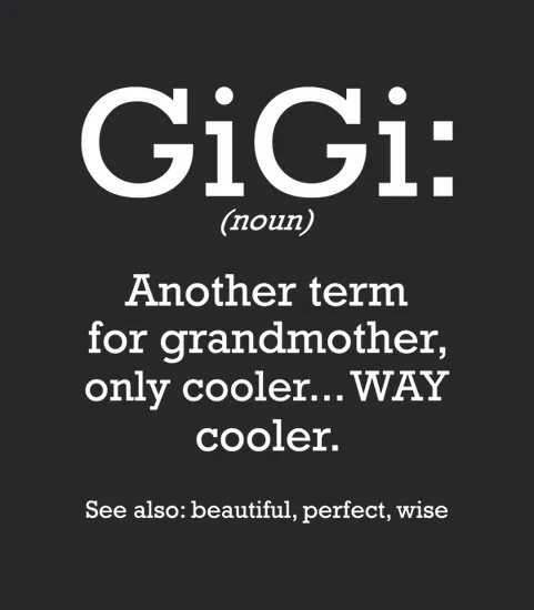 Gigi Definition Funny Family Grandmother Quotes Sayings