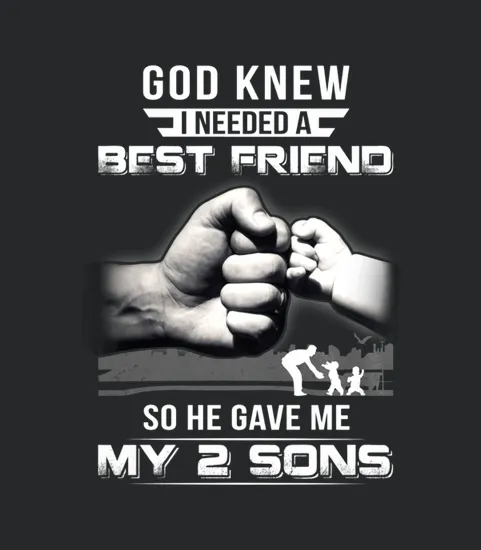 God Knew I Needed A Best Friend So He Gave Me My 2 Sons