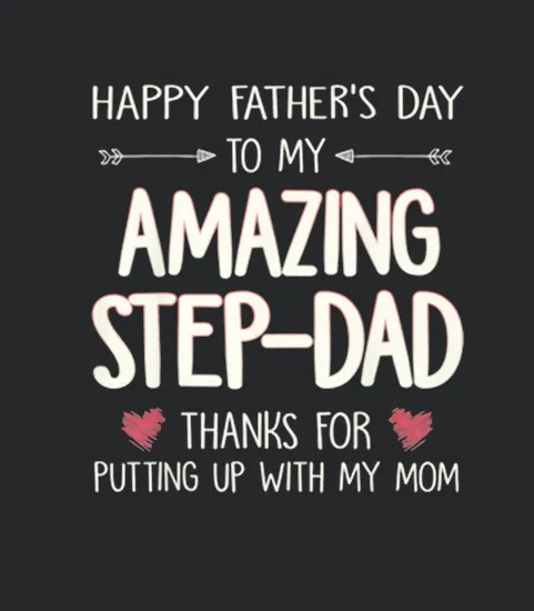 Happy Father Day To My Amazing Step Dad Thank For Putting Up With My Mom