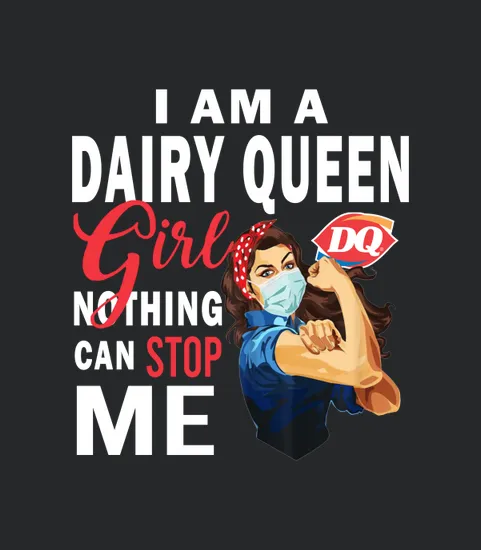 I Am A Dairy Queen Girl Nothing Can Stop Me Coronavirus