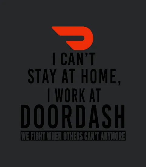 I Cant Stay At Home I Work At Doordash We Fight When Others Cant Anymore