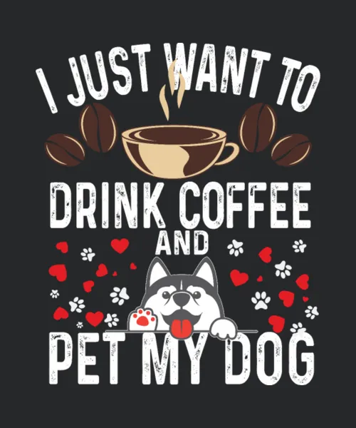 I Just Want To Drink Coffee And Pet My Cadog