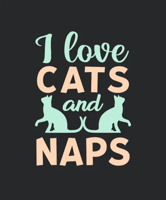 I Love Cats And Naps