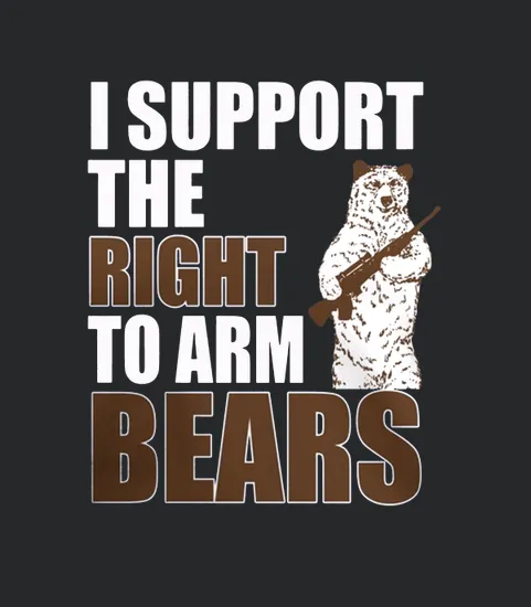 I Support The Right To Bear Arms Funny Gun Love Pun Punny