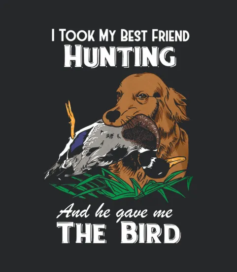 I Took My Best Friend Hunting And He Gave Me The Bird