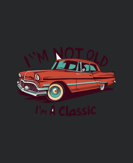 Im Not Old Im A Classic 4