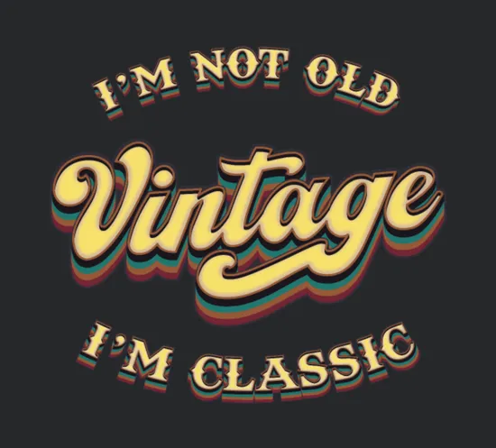 Im Not Old Im Classic Vintage