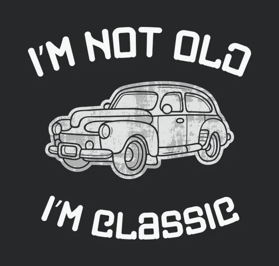 Im Not Old Im Classie