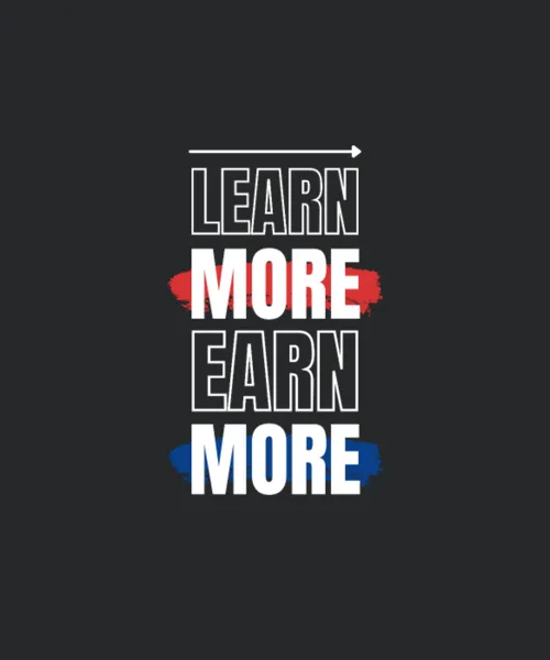 Learn More Earn More