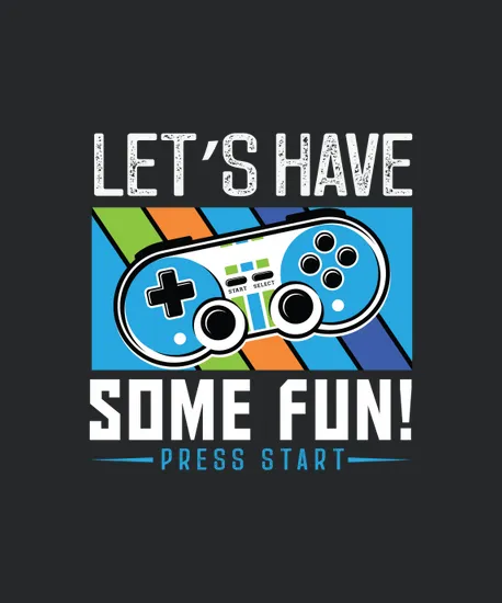 Lets Have Some Fun Press Start