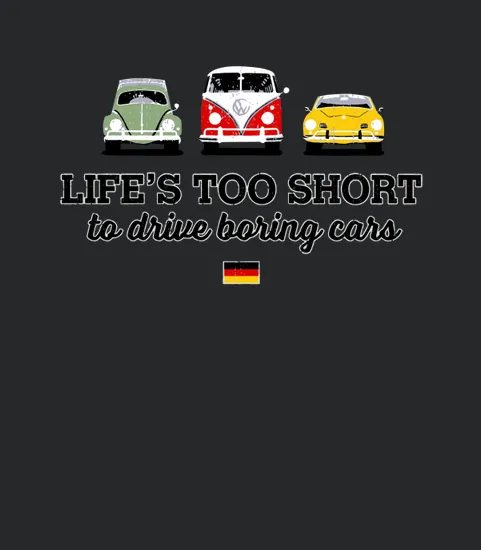 Lifes Too Short To Drive Boring Cars Germany Flag