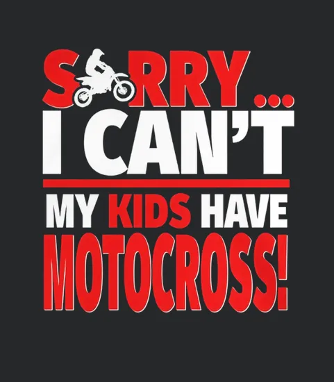 Motocross Mom Or Motocross Dad Sorry I Cant