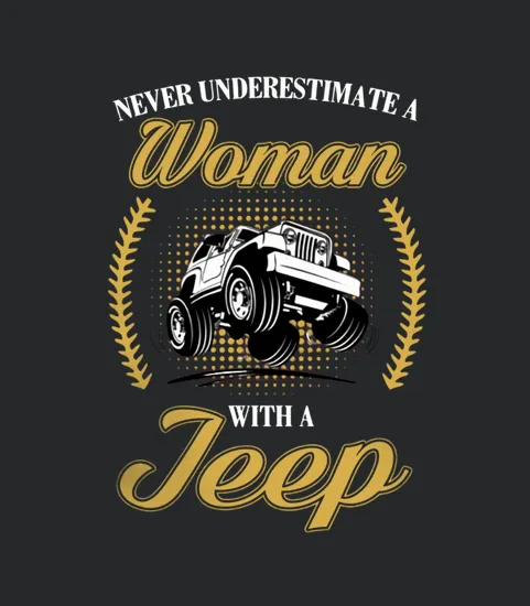 Never Underestimate A Woman With A Jeep