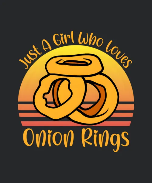 Onion Ring Just A Who Loves Onion Rings