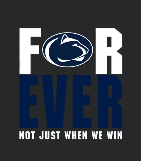 Penn State Forever Not Just When We Win