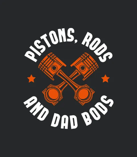 Pistons Rods And Dad Bods