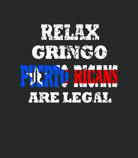 Relax Gringo Im Legal Funny Puerto Rican Pride