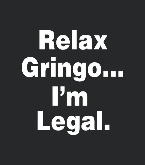 Relax Gringo Im Legal