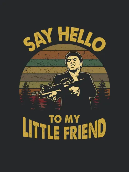 Say Hello To My Little Friend Vintage