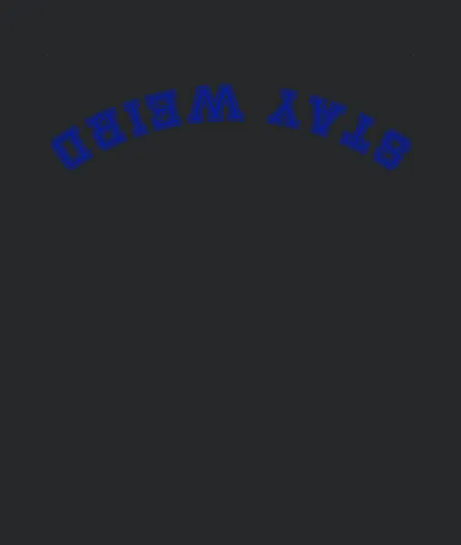 Stay Weird Upside Down