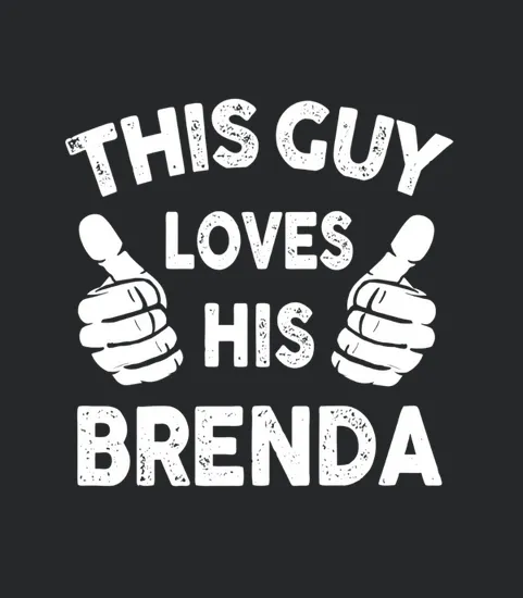This Guy Loves His Brenda