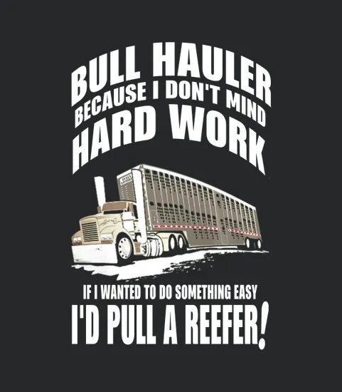 Truck Driver Bull Hauler Hard Work Lc
