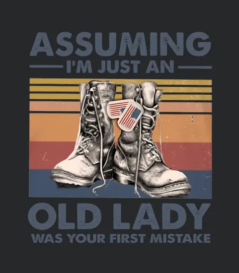 Vintage Veteran Boot Assuming Im Just An Old Lady Was Your First Mistake