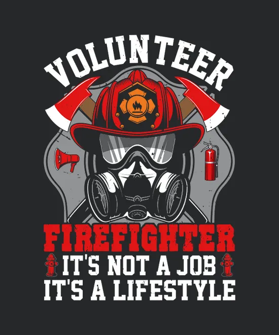 Volunteer Firefighter Its Not A Job Its A Lifestyle