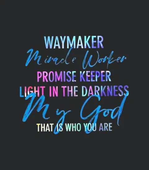 Way Maker Miracle Worker Promise Keeper Light In The Darkness My God Black