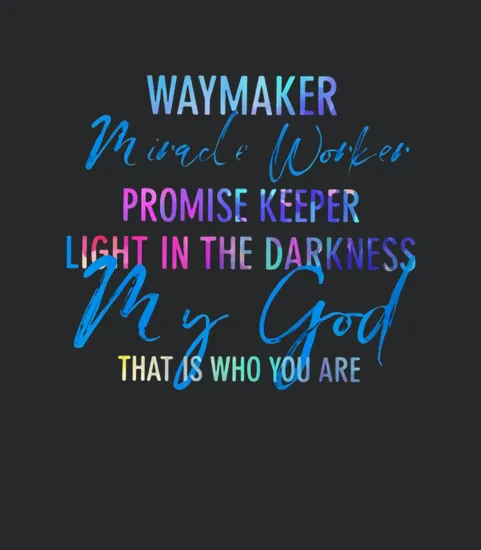 Waymaker Miracle Worker Promise Keeper Light In The Darkness My God