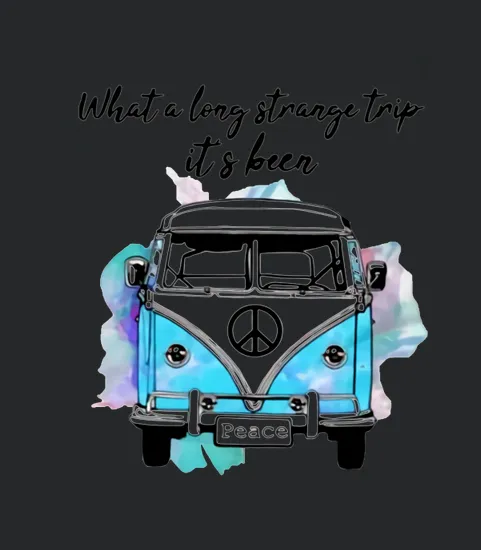 What A Long Strange Trip Its Been Hippie