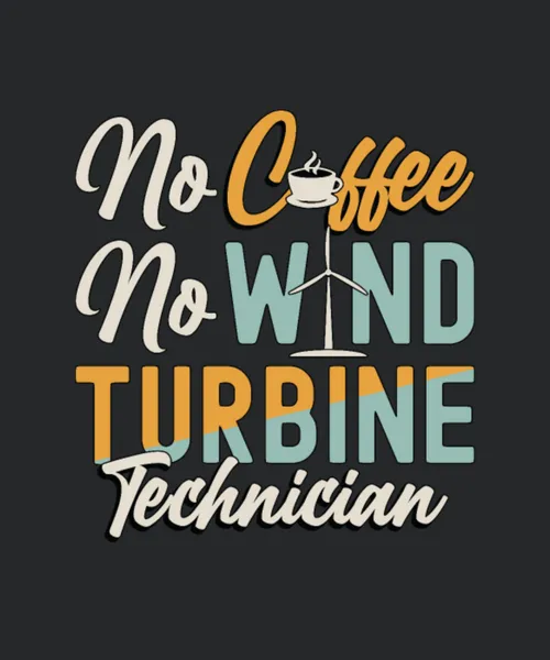 Wind Turbine Tech No Coffee Windmill Coffee Lover