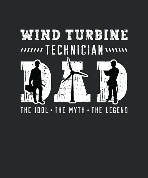 Wind Turbine Technician Dad The Idol The Windmill