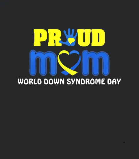 World Down Syndrome Day Pround Mom
