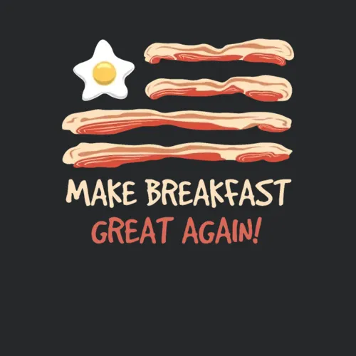 Make Breakfast Great Again Pork Bacon