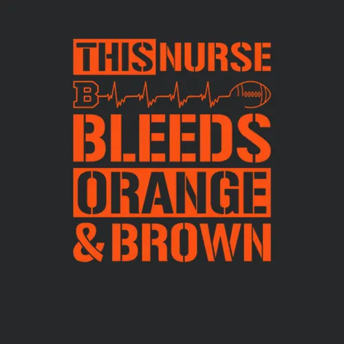 This Nurse Bleeds Orange And Brown Football Cleveland Browns Team Colors