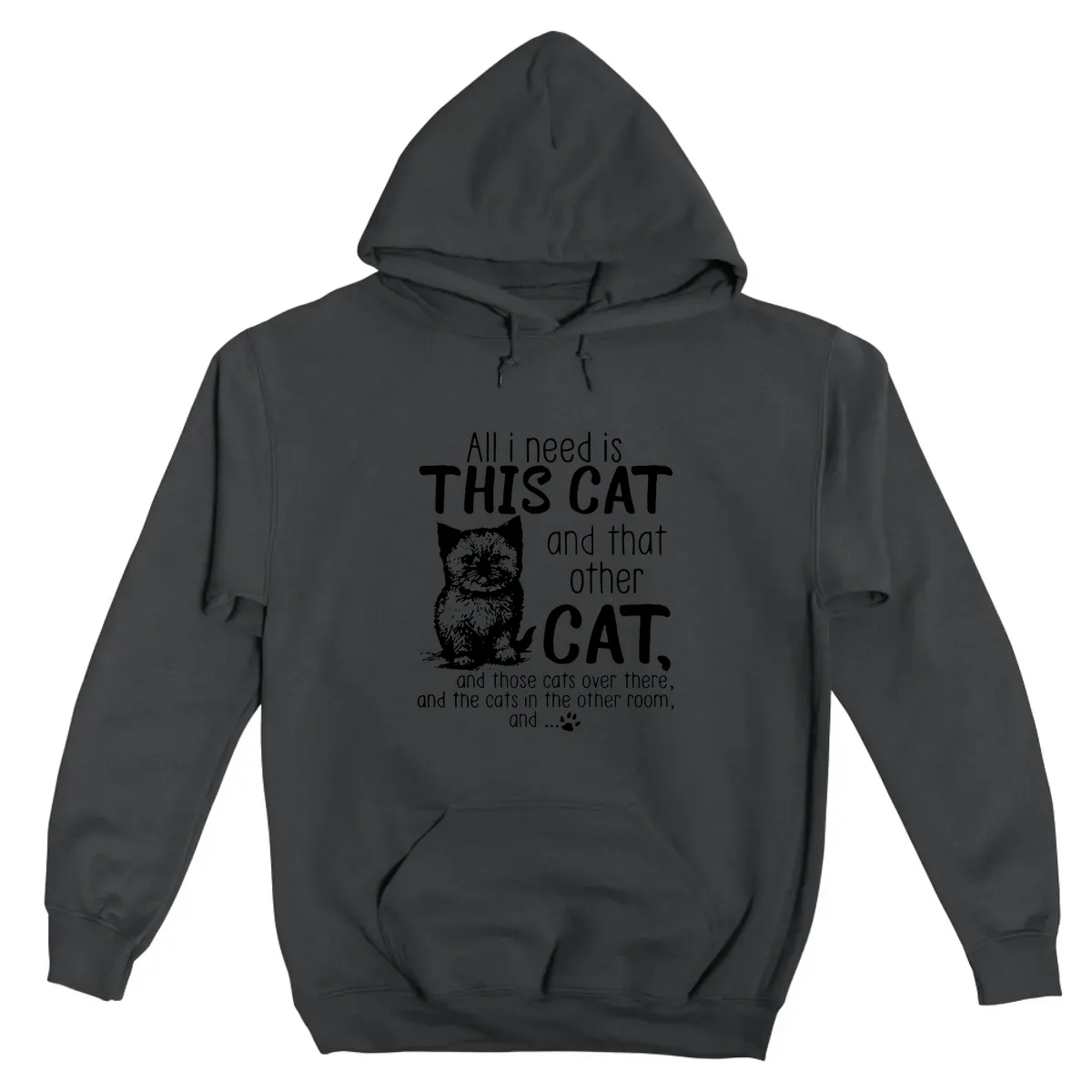 All I Need Is This Cat And That Other Cat And Those Cats Over There