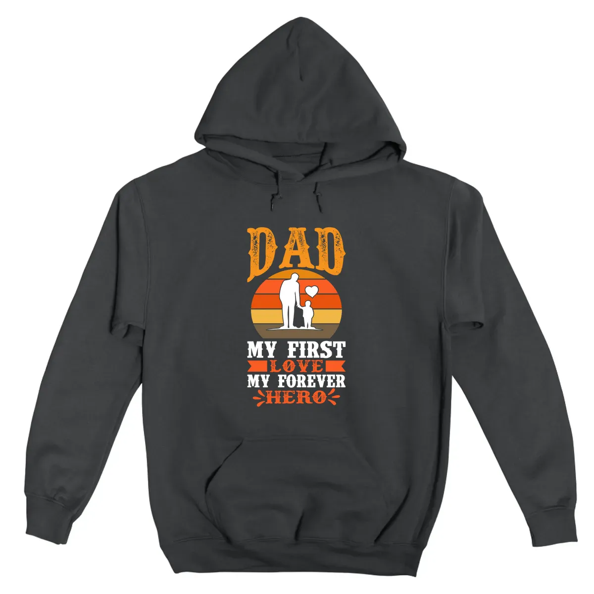 Dad My First Love My Forever Hero