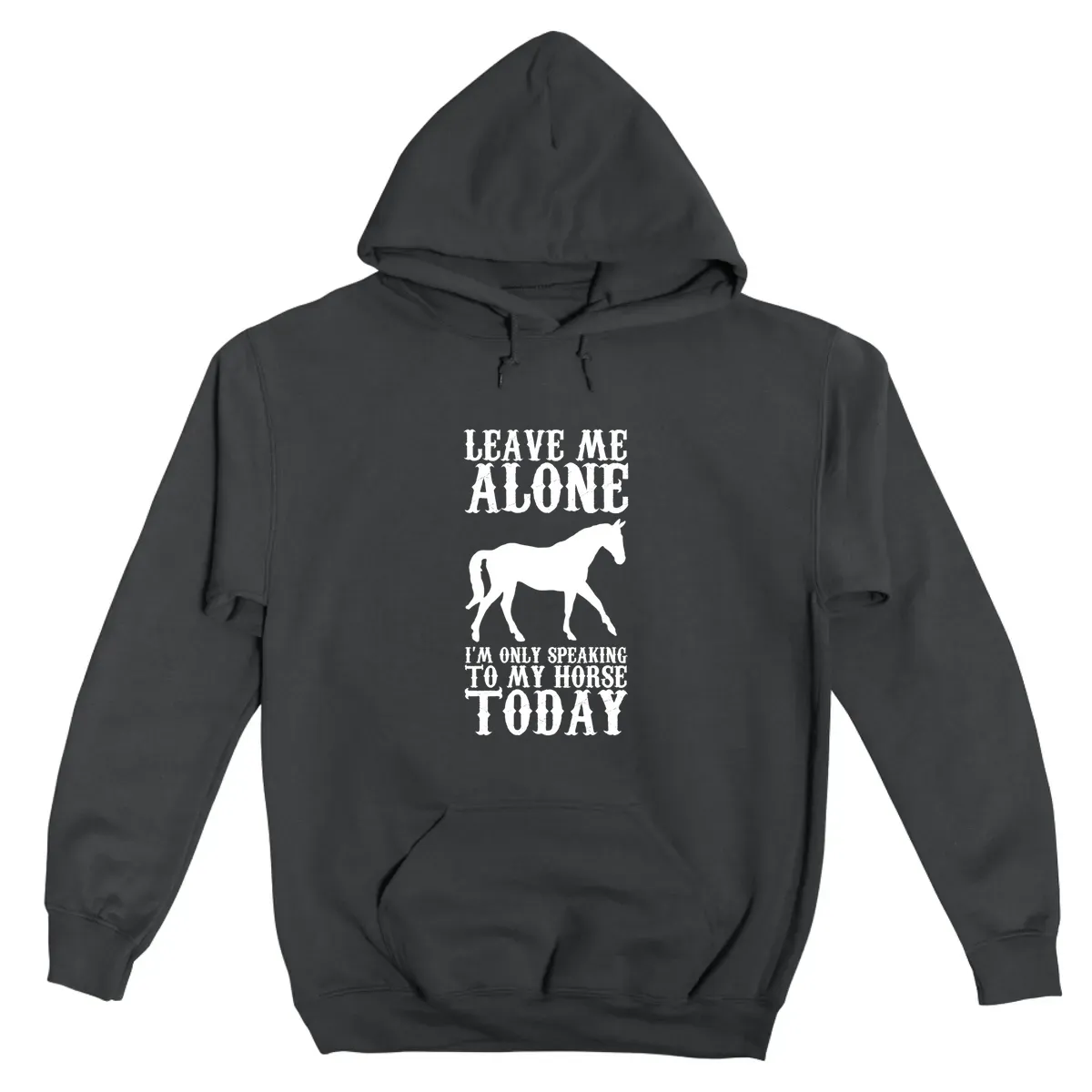 Leave Me Alone Im Only Speaking To My Horse Today
