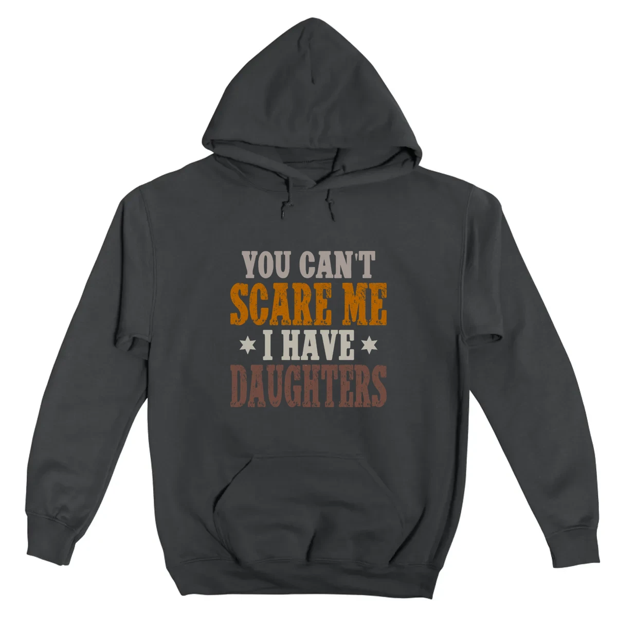 You Cant Scare Me I Have Daughters Fathers Day