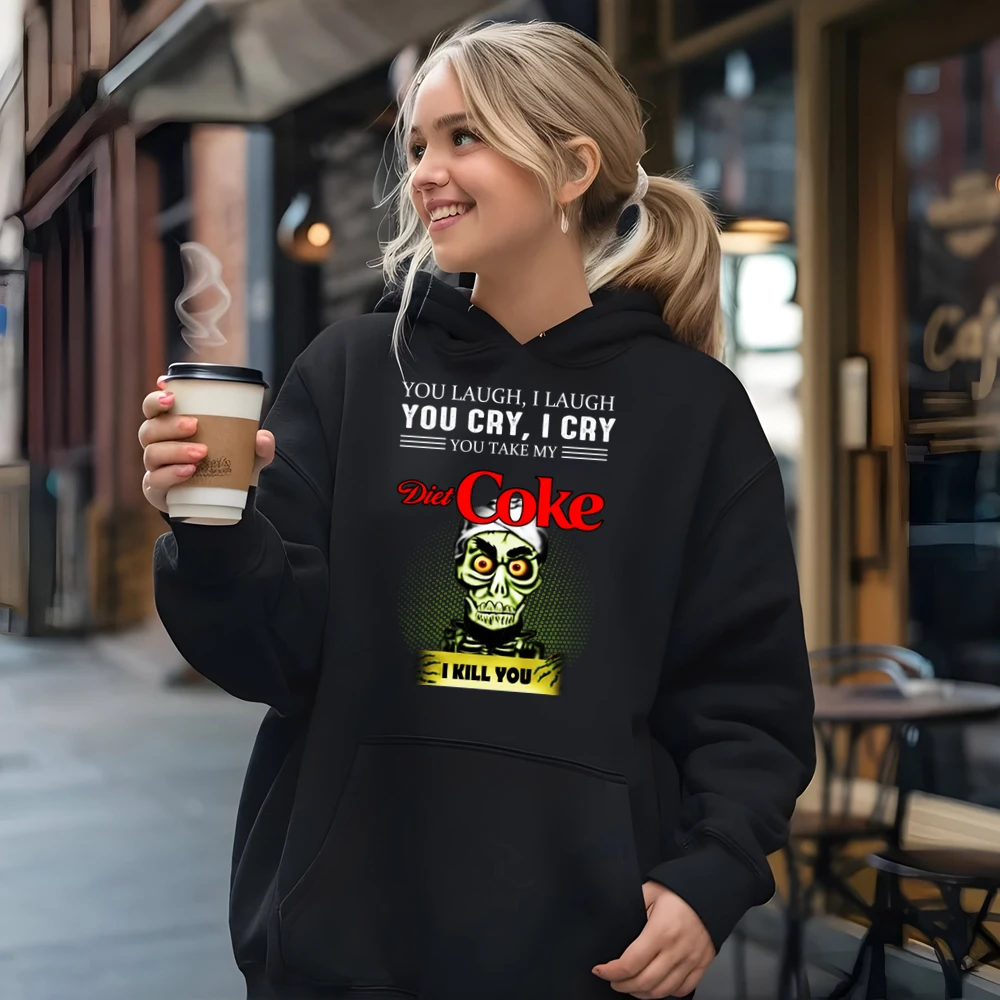 You Laugh I Laugh You Cry I Cry You Take My Diet Coke I Kill You