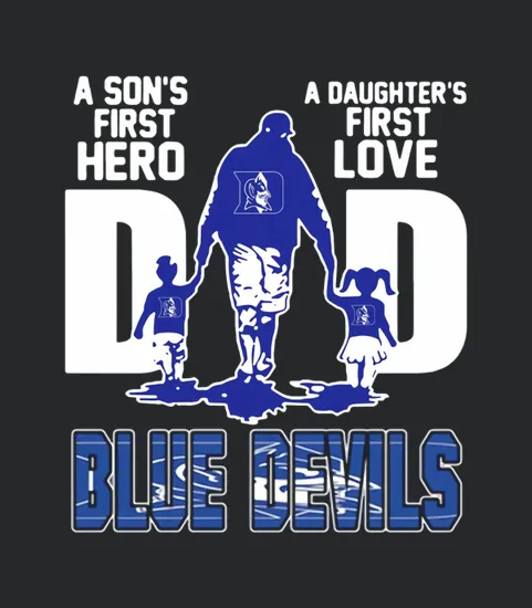 A Sons First Hero A Daughters First Love Dad Duke Blue Devils