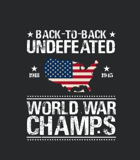 Back To Back Underfeated 1918 1945 World War Champs Map American Flag