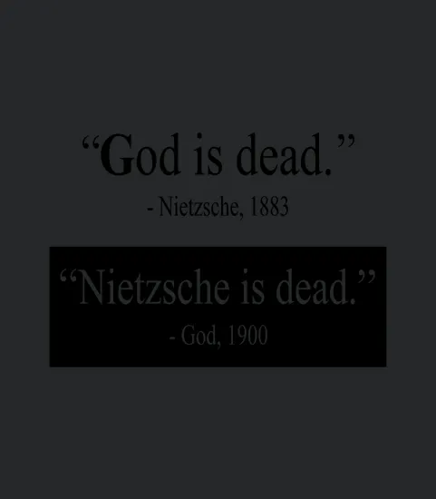 God Is Dead Nietzsche Is Dead