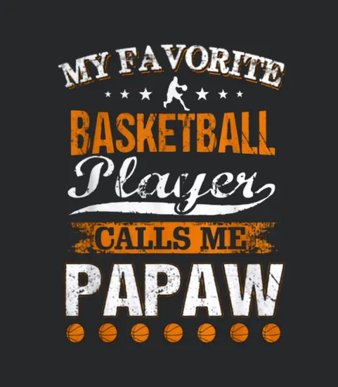 My Favorite Basketball Player Calls Me Papaw Fathers Day