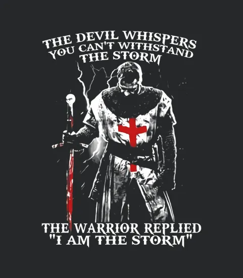 The Devil Whipers You Cant Withstand The Storm The Warrior Replied I Am The Storm